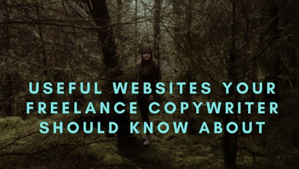 Useful websites your freelance copywriter should know about