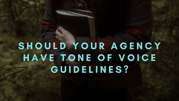 Should your agency have Tone of Voice guidelines?