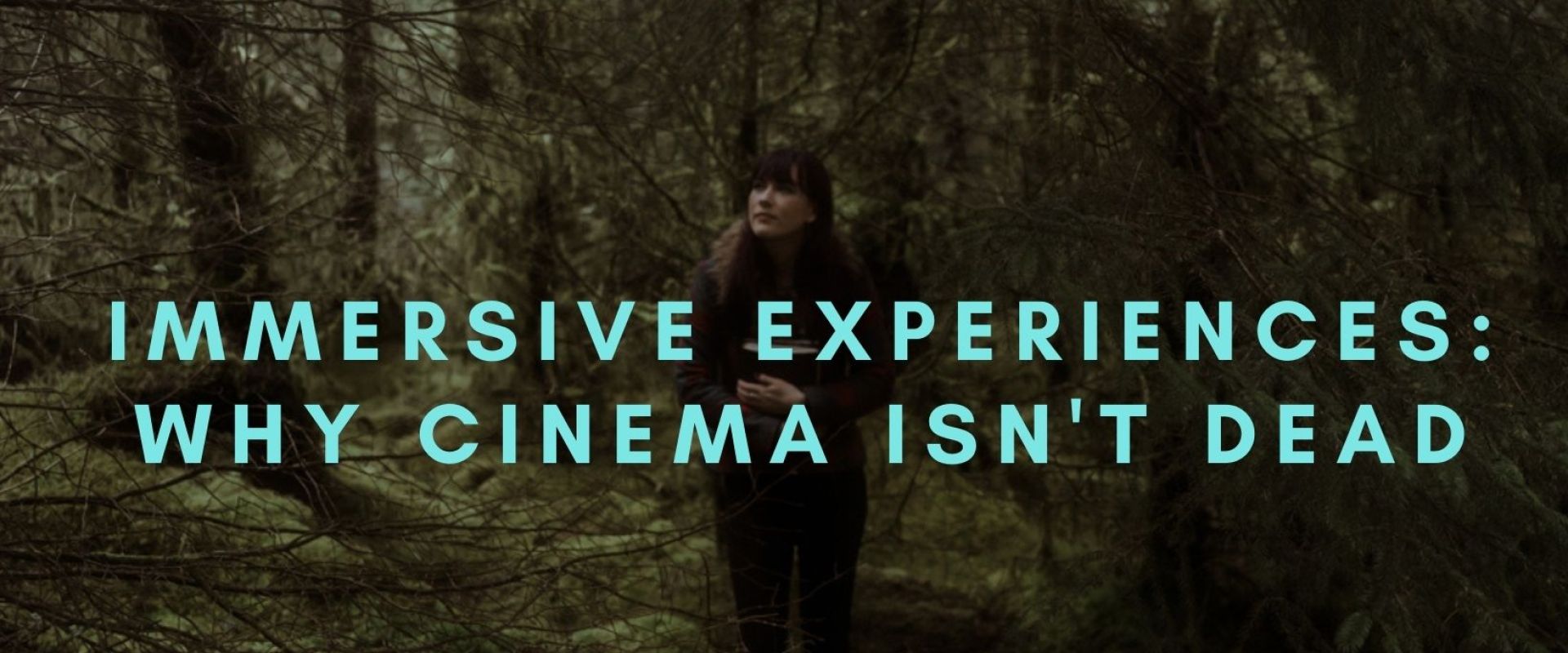 Immersive experiences: why cinema isn't dead
