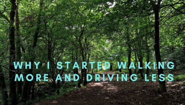 Why I started walking more and driving less